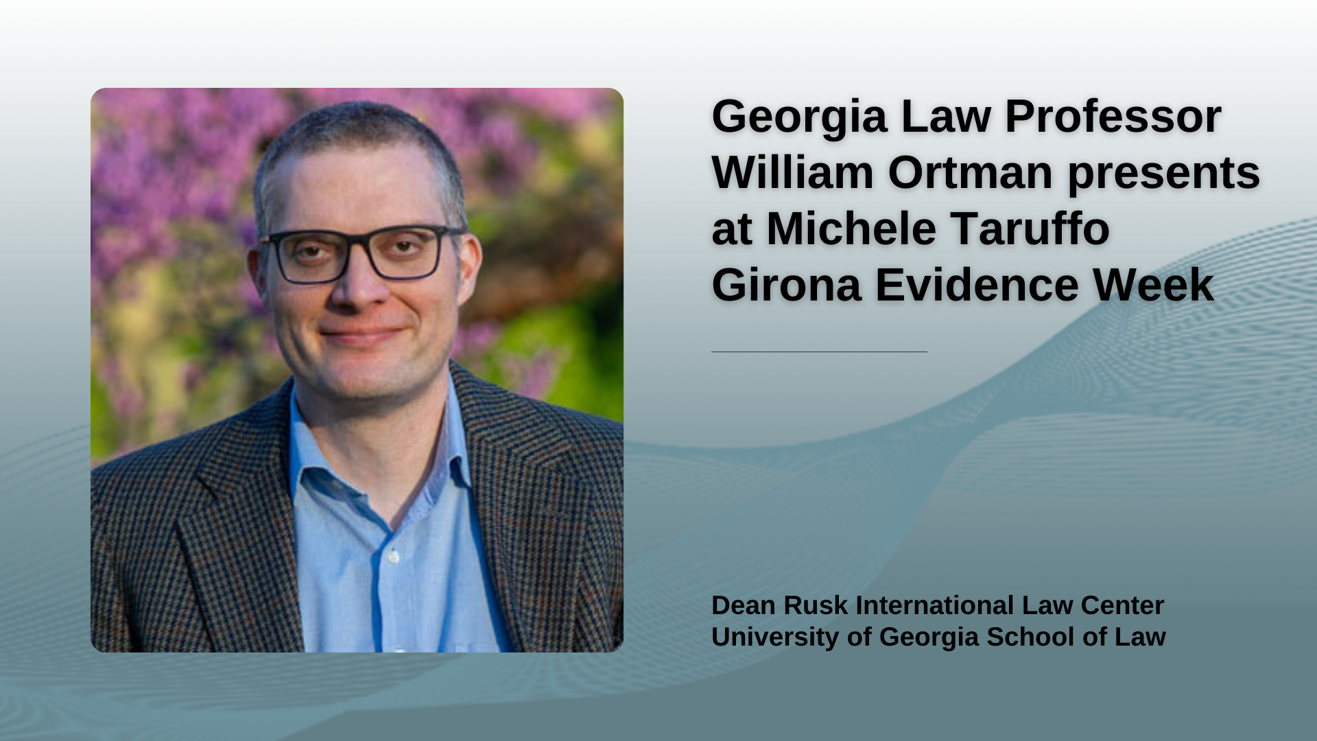 Evidence Week Georgia Law Professor William Ortman presents at Michele Taruffo Girona ...